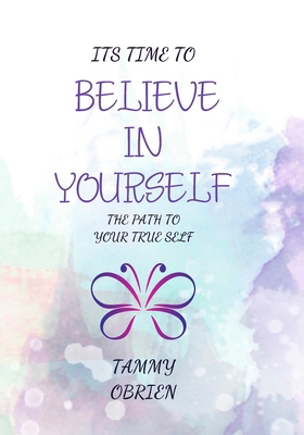 It's Time to Believe in Yourself: The Pathway t... B0CZPRLQ3K Book Cover