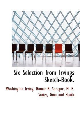 Six Selection from Irvings Sketch-Book. 1140636952 Book Cover