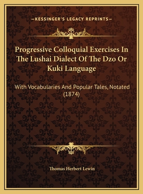 Progressive Colloquial Exercises In The Lushai ... 1169705111 Book Cover