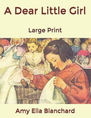 A Dear Little Girl: Large Print B0857B51VZ Book Cover