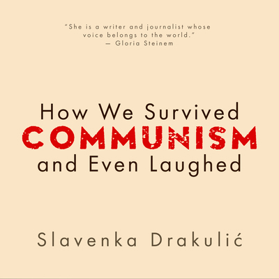 How We Survived Communism & Even Laughed 166652235X Book Cover