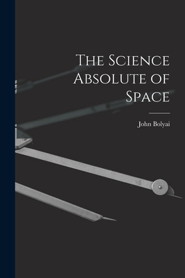 The Science Absolute of Space 1018276300 Book Cover