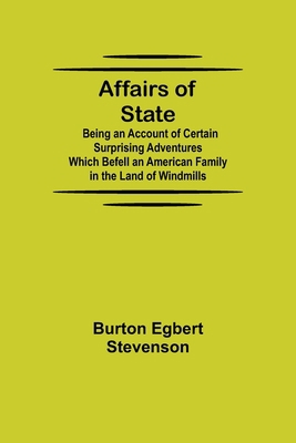 Affairs of State; Being an Account of Certain S... 9354845541 Book Cover