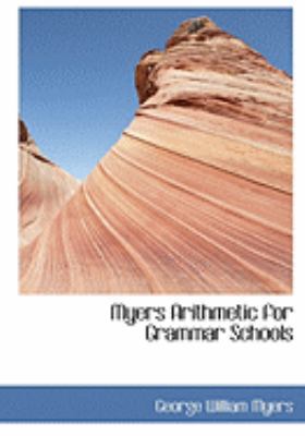 Myers Arithmetic for Grammar Schools [Large Print] 0559015100 Book Cover