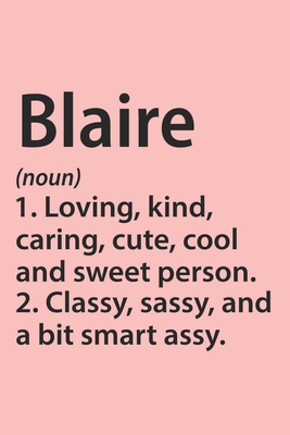 Paperback Blaire Definition Personalized Name Funny Notebook Gift , Girl Names, Personalized Blaire Name Gift Idea Notebook: Lined Notebook / Journal Gift, 120 ... Gift Idea for Blaire, Cute, Funny, Gift, Book