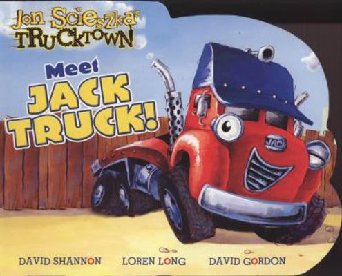 Meet Jack Truck!. David Shannon, Loren Long, Da... 1847383157 Book Cover