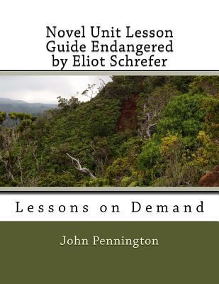 Novel Unit Lesson Guide Endangered by Eliot Sch... 1530010187 Book Cover