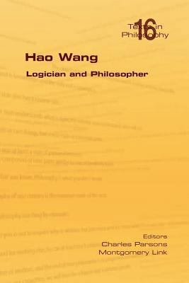Hao Wang. Logician and Philosopher 1848900287 Book Cover
