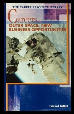 Careers in Outer Space: New Business Opportunities 1435887069 Book Cover