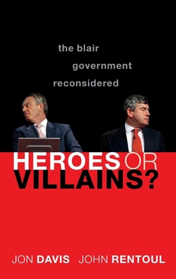 Heroes or Villains?: The Blair Government Recon... 0199608857 Book Cover