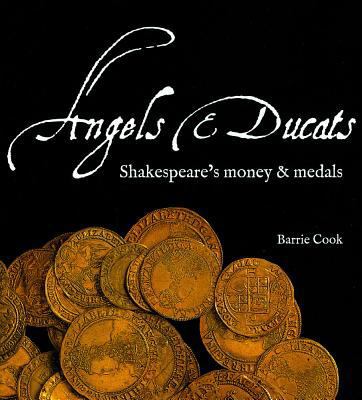 Angels & Ducats: Shakespeare's Money & Medals 0714118214 Book Cover