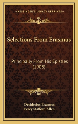 Selections from Erasmus: Principally from His E... 116424776X Book Cover