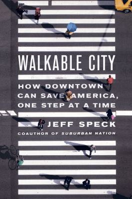 Walkable City: How Downtown Can Save America, O... 0374285810 Book Cover
