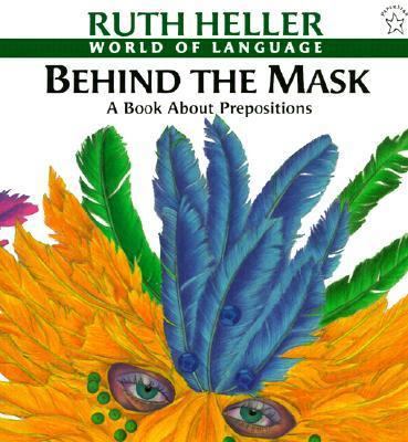 Behind the Mask: A Book about Prepositions 0613103688 Book Cover