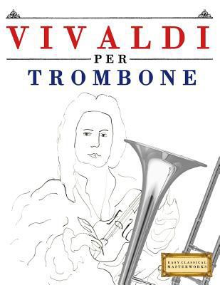 Vivaldi Per Trombone: 10 Pezzi Facili Per Tromb... [Italian] 1983928488 Book Cover