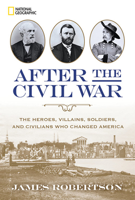 After the Civil War: The Heroes, Villains, Sold... 1426215622 Book Cover