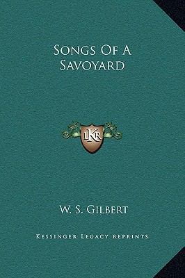 Songs of a Savoyard 116925229X Book Cover