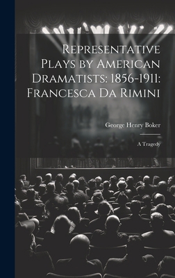 Representative Plays by American Dramatists: 18... 1020816503 Book Cover
