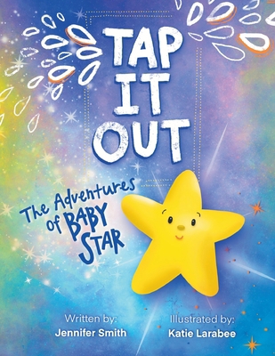 Tap It Out: The Adventures of Baby Star B0CJHH32P9 Book Cover