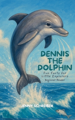 Dennis the Dolphin: Dive into the World of Dolp... 1961801833 Book Cover