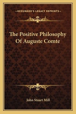 The Positive Philosophy Of Auguste Comte 1163085782 Book Cover