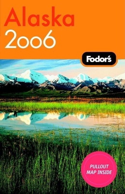 Fodor's Alaska 2006 [With Fold-Out Map] 1400015618 Book Cover