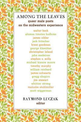 Among the Leaves: Queer Male Poets on the Midwe... 097988165X Book Cover