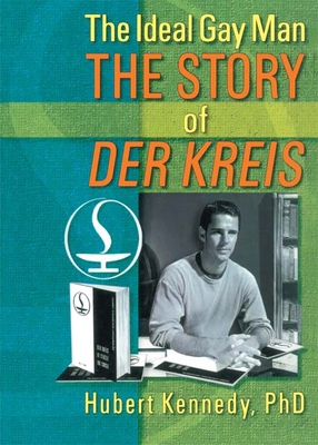 The Ideal Gay Man: The Story of Der Kreis 0789006898 Book Cover