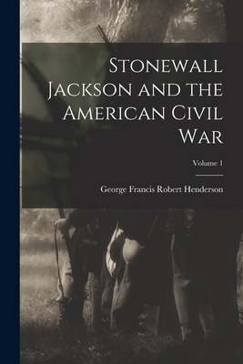 Stonewall Jackson and the American Civil War; V... 1018358420 Book Cover