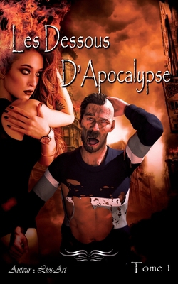 Les Dessous d'Apocalypse Tome 1 [French] 1998905020 Book Cover