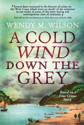 A Cold Wind Down the Grey: Based on a True Crim... 1999037405 Book Cover