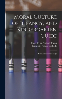 Moral Culture of Infancy, and Kindergarten Guid... 1016785046 Book Cover