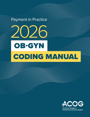 Payment in Practice: 2026 Ob-GYN Coding Manual 1948258986 Book Cover
