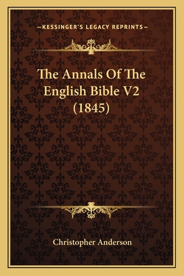 The Annals Of The English Bible V2 (1845) 116595267X Book Cover