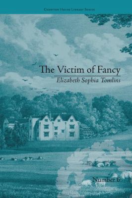 The Victim of Fancy: by Elizabeth Sophia Tomlins 113823558X Book Cover