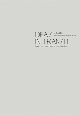 Enrique Norten / Ten Arquitectos: Ideas in Tran... 6078880470 Book Cover
