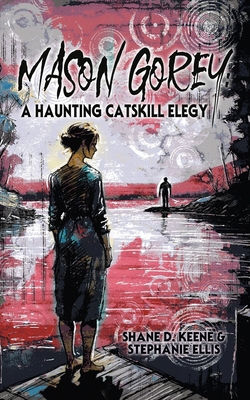 Mason Gorey: A Haunting Catskill Elegy B0DJ6MG6NZ Book Cover