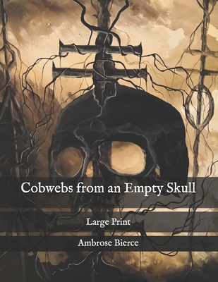 Cobwebs from an Empty Skull: Large Print [Large Print]            Book Cover