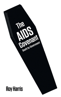 The AIDS Covenant: Death by Government 1685367011 Book Cover