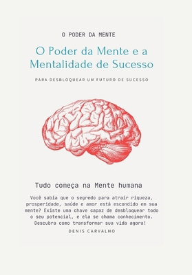 O poder da mente e a Mentalidade de sucesso [Portuguese] B0F31H3LCH Book Cover