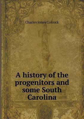A history of the progenitors and some South Car... 5518625022 Book Cover