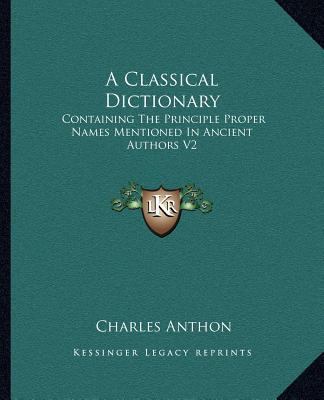 A Classical Dictionary: Containing The Principl... 116276080X Book Cover