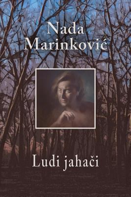 Ludi Jahaci [Serbian] 1545052980 Book Cover