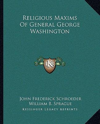 Religious Maxims Of General George Washington 1162903724 Book Cover