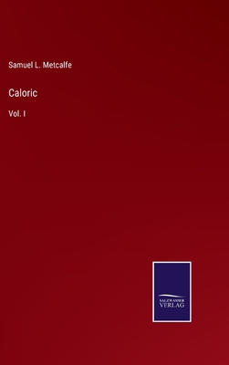 Caloric: Vol. I 3375125917 Book Cover