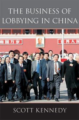 The Business of Lobbying in China 0674015479 Book Cover