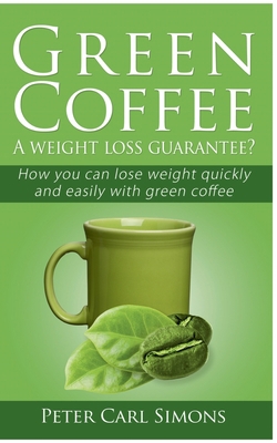 Green Coffee - A weight loss guarantee?: How yo... 3751921168 Book Cover
