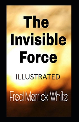 The Invisible Force Annotated            Book Cover