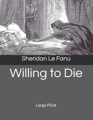 Willing to Die: Large Print 1691905100 Book Cover