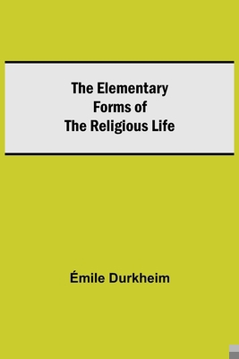 The Elementary Forms of the Religious Life 9354593992 Book Cover